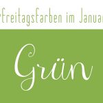 #freitagsfarben im Januar - Grün