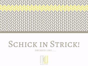 Schick in Strick: dressed like ……