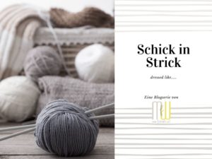 Schick in Strick – März 2020: dressed like…..